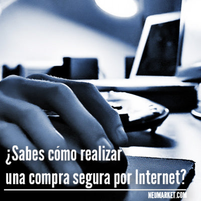 ¿Sabes cómo realizar una compra segura por Internet?